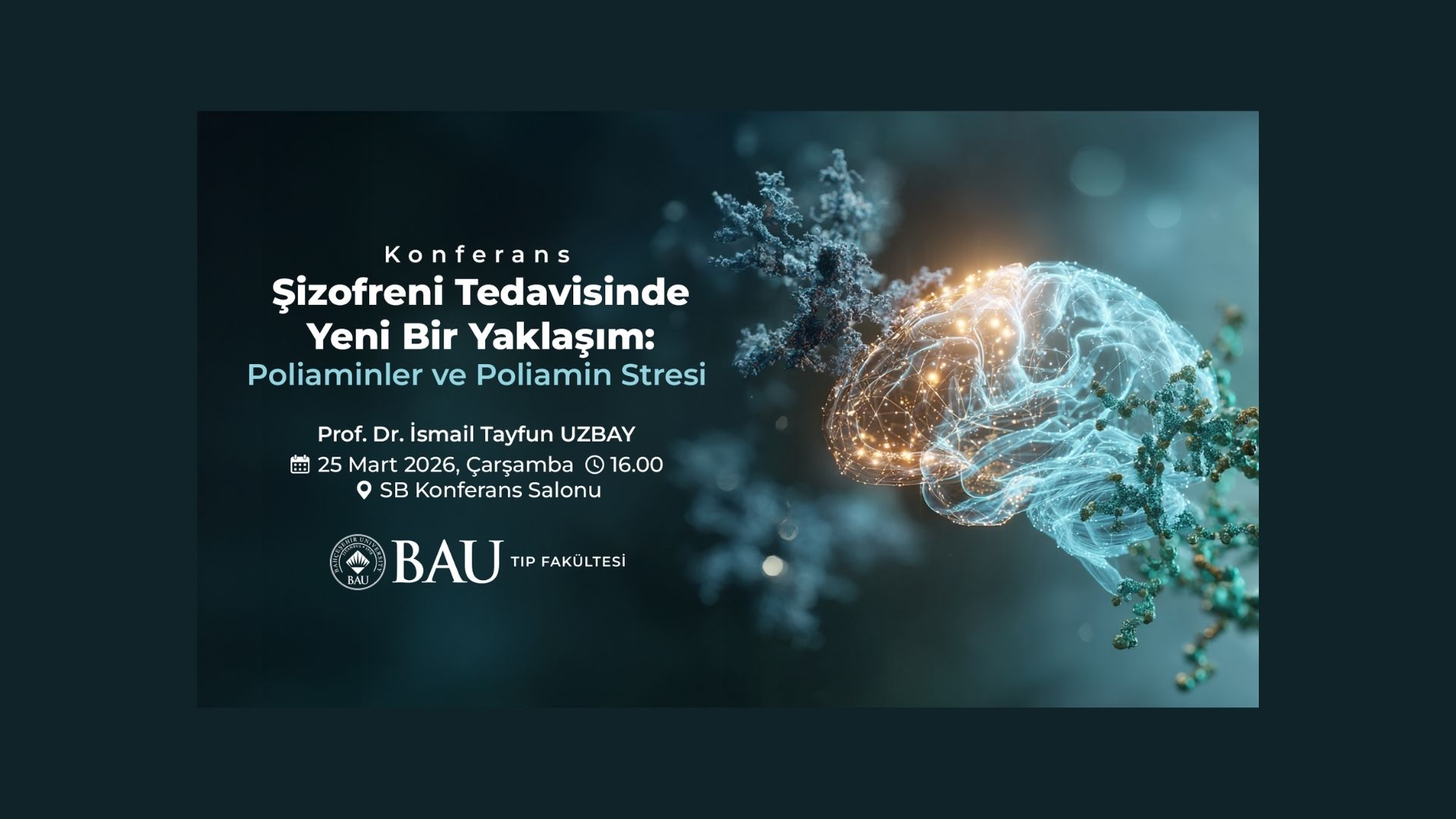 BAU Tıp & Bilim ve Sanat Buluşmaları Kapsamında Şizofreni Tedavisine Yeni Bir Yaklaşım: Poliaminler ve Poliamin Stresi Konferansı Gerçekleştirilecek